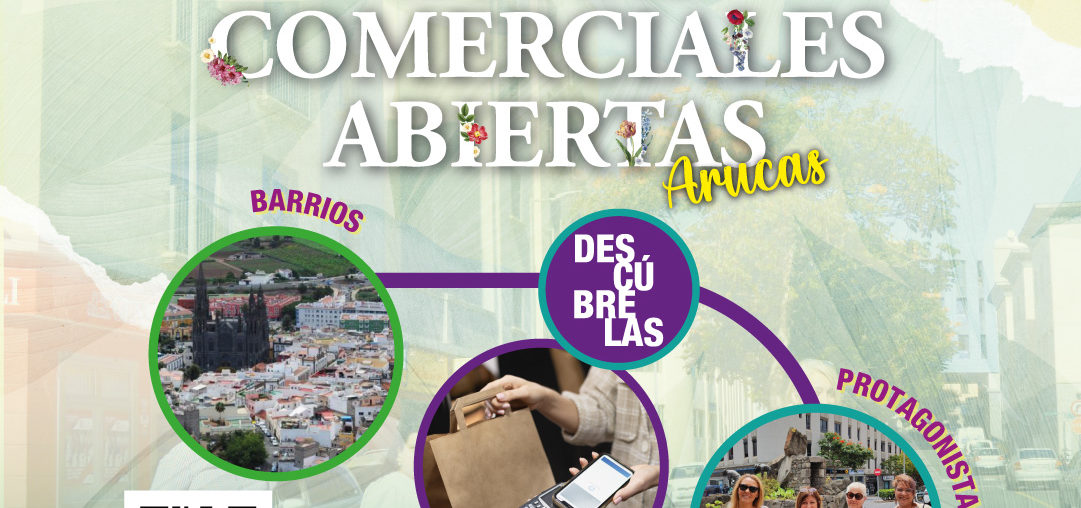 DESCUBRE LAS ZONAS COMERCIALES ABIERTAS DE ARUCAS ¿QUIÉN ESTÁ DETRÁS?